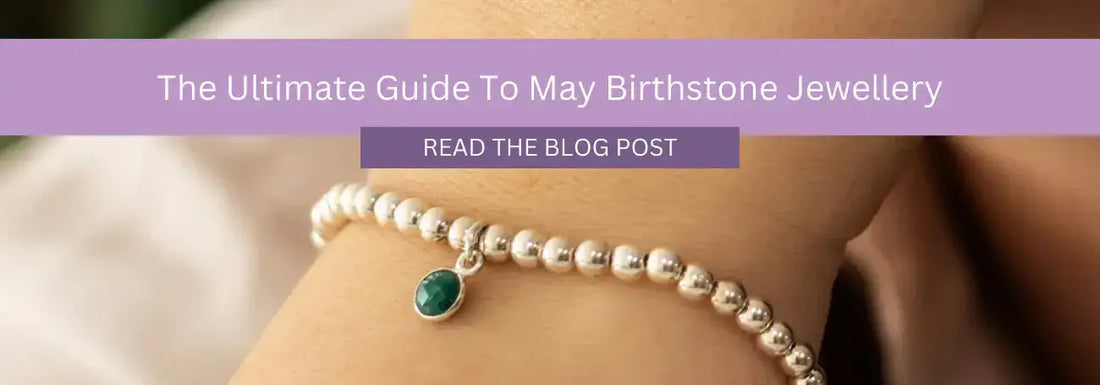 The Ultimate Guide to May Birthstone Jewellery